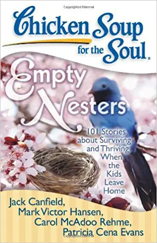 When Kids Leave Home: Empty Nesters Chicken Soup for the Soul